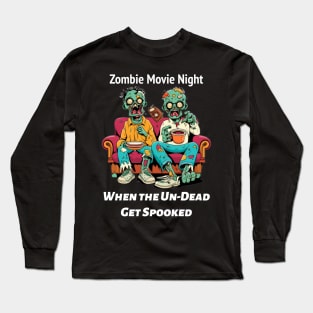 Zombie Movie Night: When the Un-Dead Get Spooked Long Sleeve T-Shirt